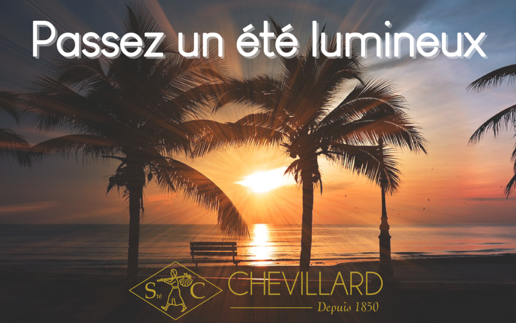 Les équipes Chevillard vous souhaitent un bel été